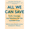All We Can Save: Truth, Courage, and Solutions for the Climate Crisis