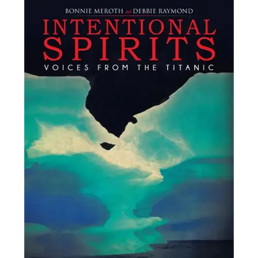 Intentional Spirits: Voices from the Titanic