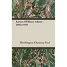 Letters Of Henry Adams - 1892-1918