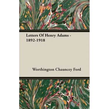 Letters Of Henry Adams - 1892-1918