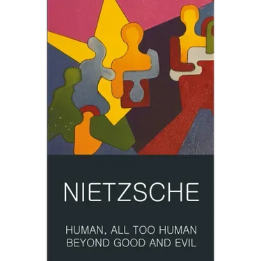 Human, All Too Human & Beyond Good and Evil