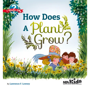 How Does a Plant Grow?: I Wonder Why