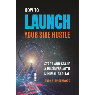 How to Launch Your Side Hustle: Start and Scale a Business with Minimal Capital