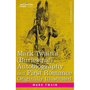 Mark Twain's (Burlesque) Autobiography and First Romance