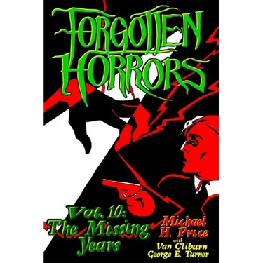 Forgotten Horrors Vol. 10: The Missing Years