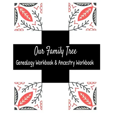 Our Family Tree Genealogy Workbook & Ancestry Tracker: Research Family Heritage and Track Ancestry in this Genealogy Workbook 8x10 � 90 Pages