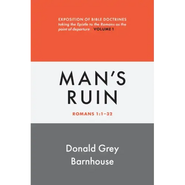 Romans, Vol 1: Man's Ruin: Exposition of Bible Doctrines