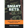 Smart Bets: How to make money daily betting on soccer