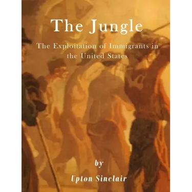 The Jungle: The Exploitation of Immigrants in the United States