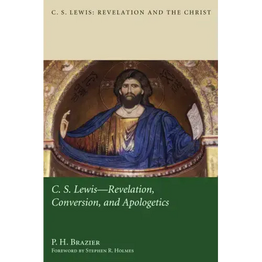 C.S. Lewis: Revelation, Conversion, and Apologetics