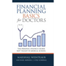 Financial Planning Basics for Doctors: The Personal Finance Course Not Taught in Medical School