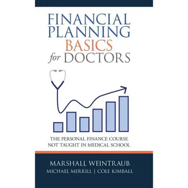 Financial Planning Basics for Doctors: The Personal Finance Course Not Taught in Medical School