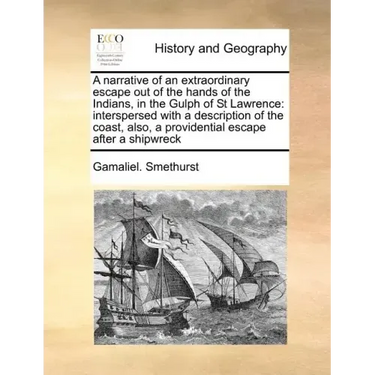 A Narrative of an Extraordinary Escape Out of the Hands of the Indians, in the Gulph of St Lawrence: Interspersed with a Description of the Coast, Als