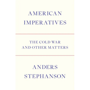 American Imperatives: The Cold War and Other Matters