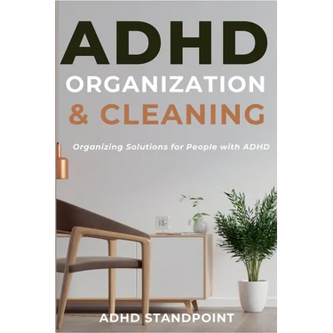 ADHD Organization and Cleaning: Organizing Solutions for People with ADHD