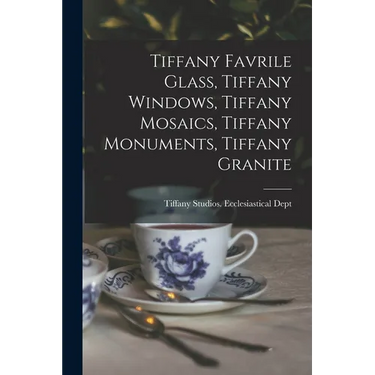 Tiffany Favrile Glass, Tiffany Windows, Tiffany Mosaics, Tiffany Monuments, Tiffany Granite