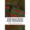 The Man Who Was Thursday: (G.K. Chesterton Classics Collection)