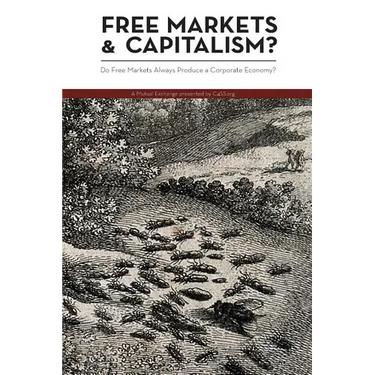 Free Markets & Capitalism?: Do Free Markets Always Produce a Corporate Economy?
