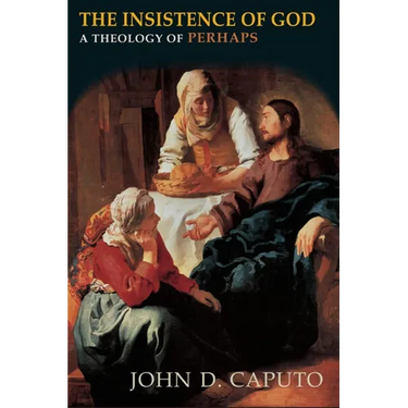 The Insistence of God: A Theology of Perhaps