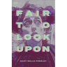 Fair to Look Upon
