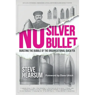 No Silver Bullet: Moving Beyond Quick Fix Solutions in Business and the Psychology of Change Management