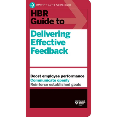 HBR Guide to Delivering Effective Feedback