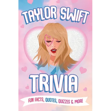 Taylor Swift Trivia: Fun Facts, Quotes, Quizzes & More: Everything You Need to Know about Taylor Swift