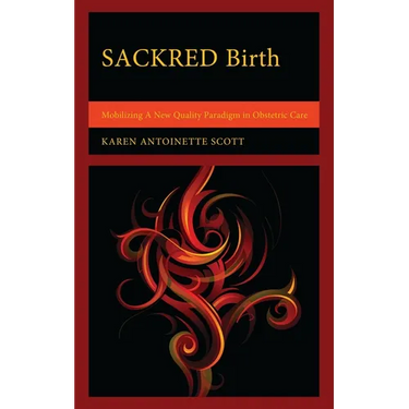 SACKRED Birth: Mobilizing A New Quality Paradigm in Obstetric Care