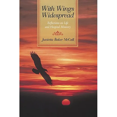 With Wings Widespread: Reflections on Life and Hospital Ministry