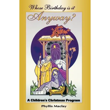 Whose Birthday Is It Anyway?: A Children's Christmas Program