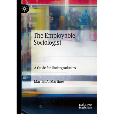 The Employable Sociologist: A Guide for Undergraduates