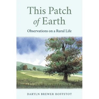 This Patch of Earth: Observations on a Rural Life