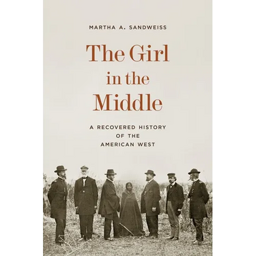 The Girl in the Middle: A Recovered History of the American West