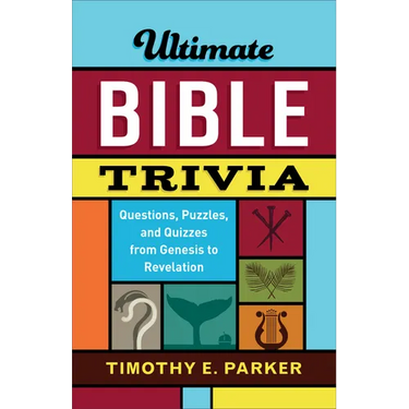 Ultimate Bible Trivia: Questions, Puzzles, and Quizzes from Genesis to Revelation