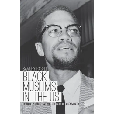 Black Muslims in the US: History, Politics, and the Struggle of a Community