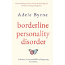 Borderline Personality Disorder: Understanding the Roots of Your Mood Swings and Persistent Feelings of Emptiness. A Guide to Living with BPD and Supp