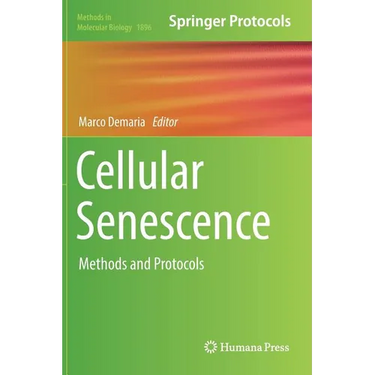 Cellular Senescence: Methods and Protocols