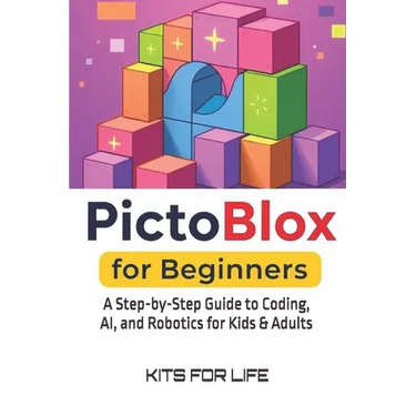 PictoBlox for Beginners: A Step-by-Step Guide to Coding, AI, and Robotics for Kids & Adults: An Easy Guide to Learning Visual Programming and AI with