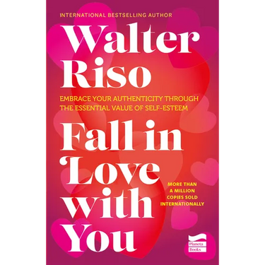 Fall in Love with You: Embrace Your Authenticity Through the Essential Value of Self-Esteem