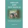 Oregon DMV Test Manual: Practice and Pass DMV Exams with over 300 Questions and Answers