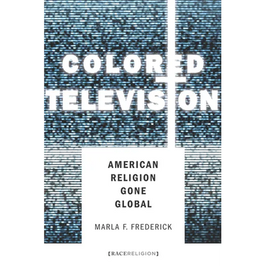 Colored Television: American Religion Gone Global