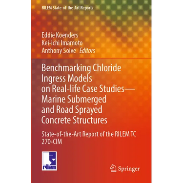 Benchmarking Chloride Ingress Models on Real-Life Case Studies--Marine Submerged and Road Sprayed Concrete Structures: State-Of-The-Art Report of the