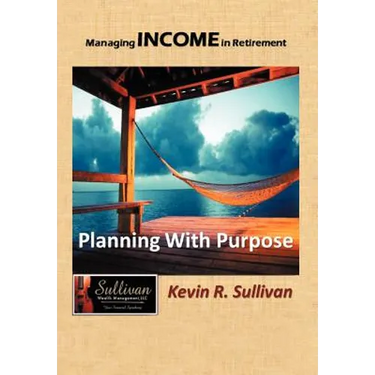 Managing Income in Retirement: Planning With Purpose