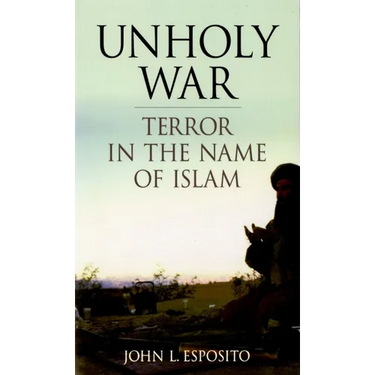 Unholy War: Terror in the Name of Islam