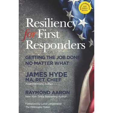 Resiliency for First Responders: Getting the Job Done No Matter What