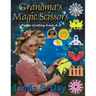 Grandma's Magic Scissors: Paper Cutting from A to Z