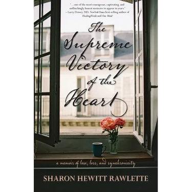 The Supreme Victory of the Heart: A Memoir of Love, Loss, and Synchronicity