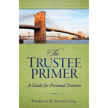 The Trustee Primer: A Guide for Personal Trustees