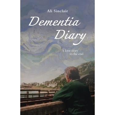 Dementia Diary: A love story to the end