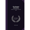 The Glasgow Athenaeum: A Sketch of Fifty Years' Work (1847-1897)